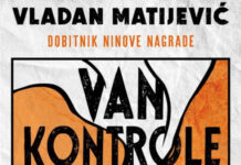 Novi roman Vladana Matijevića “Van kontrole“